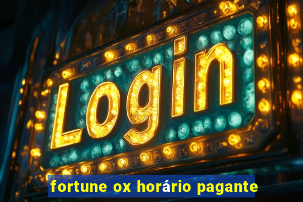 fortune ox horário pagante